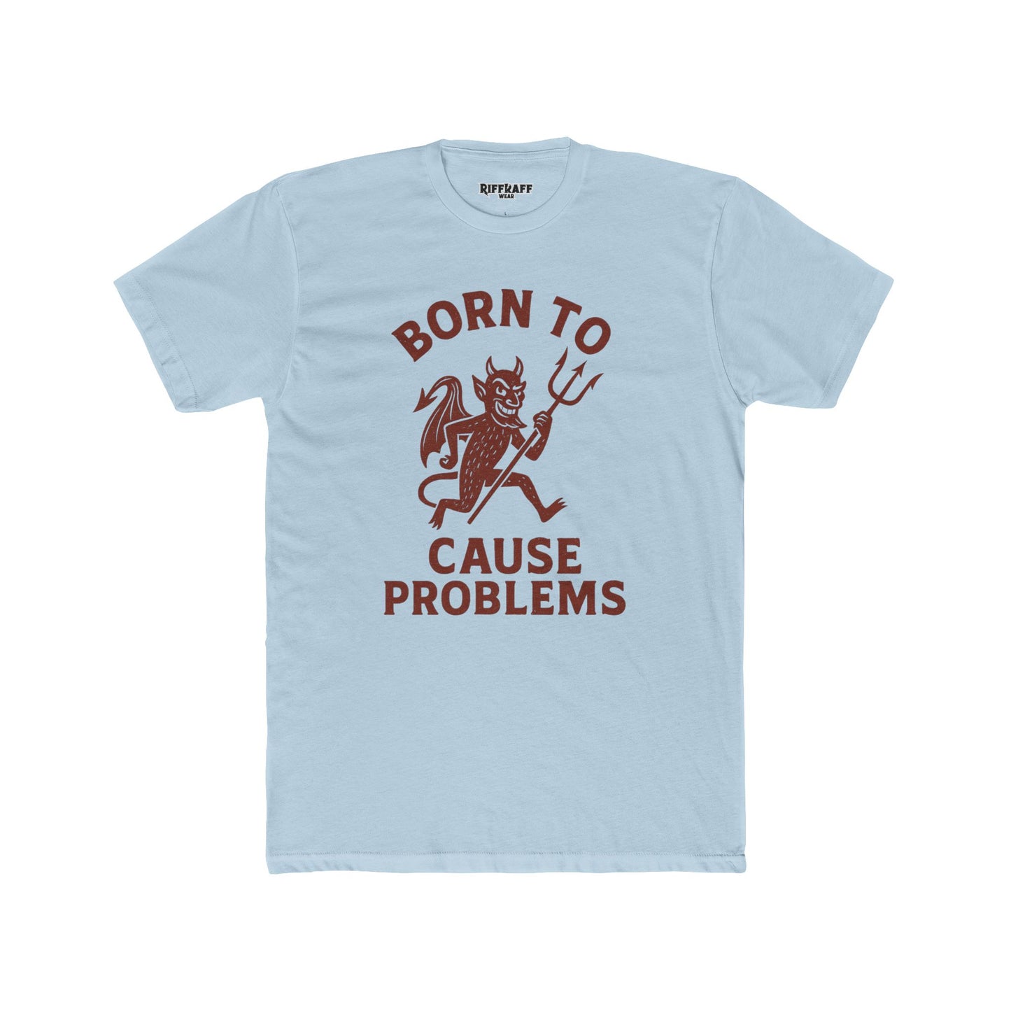 Born to Cause Problems Unisex Cotton Crew Tee - Cool Mischief - Riff Raff Wear