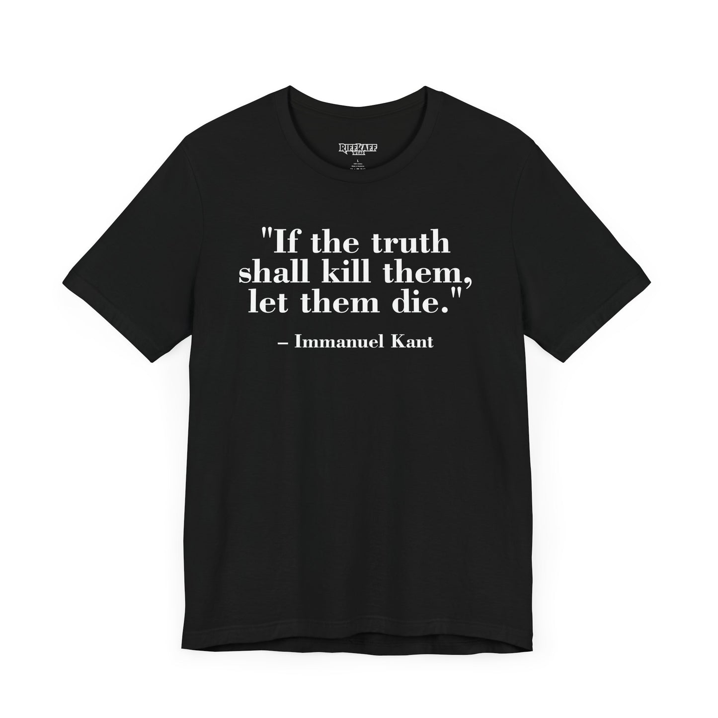 Philosopher Quote Tee - "If the truth shall kill them, let them die" - Unisex Jersey Short Sleeve Shirt - Riff Raff Wear