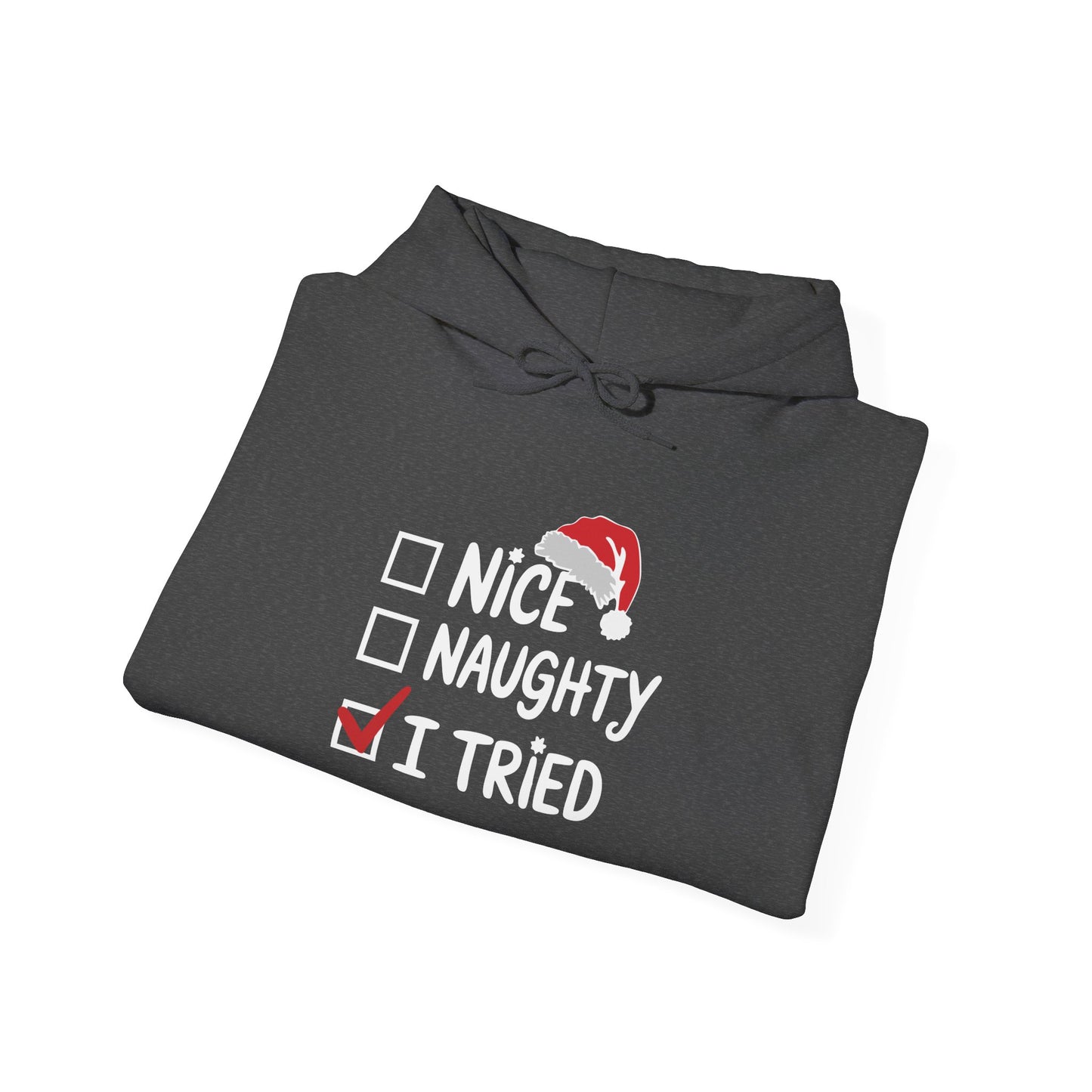 Holiday Humor Hoodie - I Tried, Nice Naughty List, Funny Gift for Christmas, Unisex Sweatshirt, Cozy Casual Wear - Riff Raff Wear