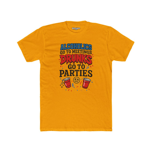 Alcoholics Go to Meetings Unisex Cotton Crew Tee - Fun Party Tee - Riff Raff Wear