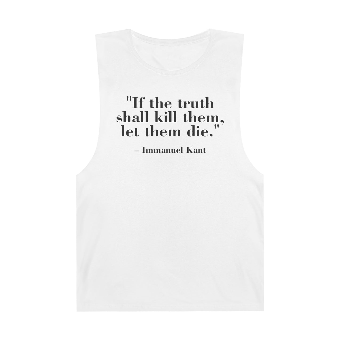 Unisex Quote Tank Top - "If the truth shall kill them, let them die" by Immanuel Kant - Riff Raff Wear