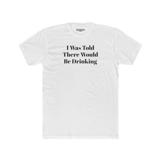 Funny Drinking Quote Unisex Cotton Crew Tee - Riff Raff Wear