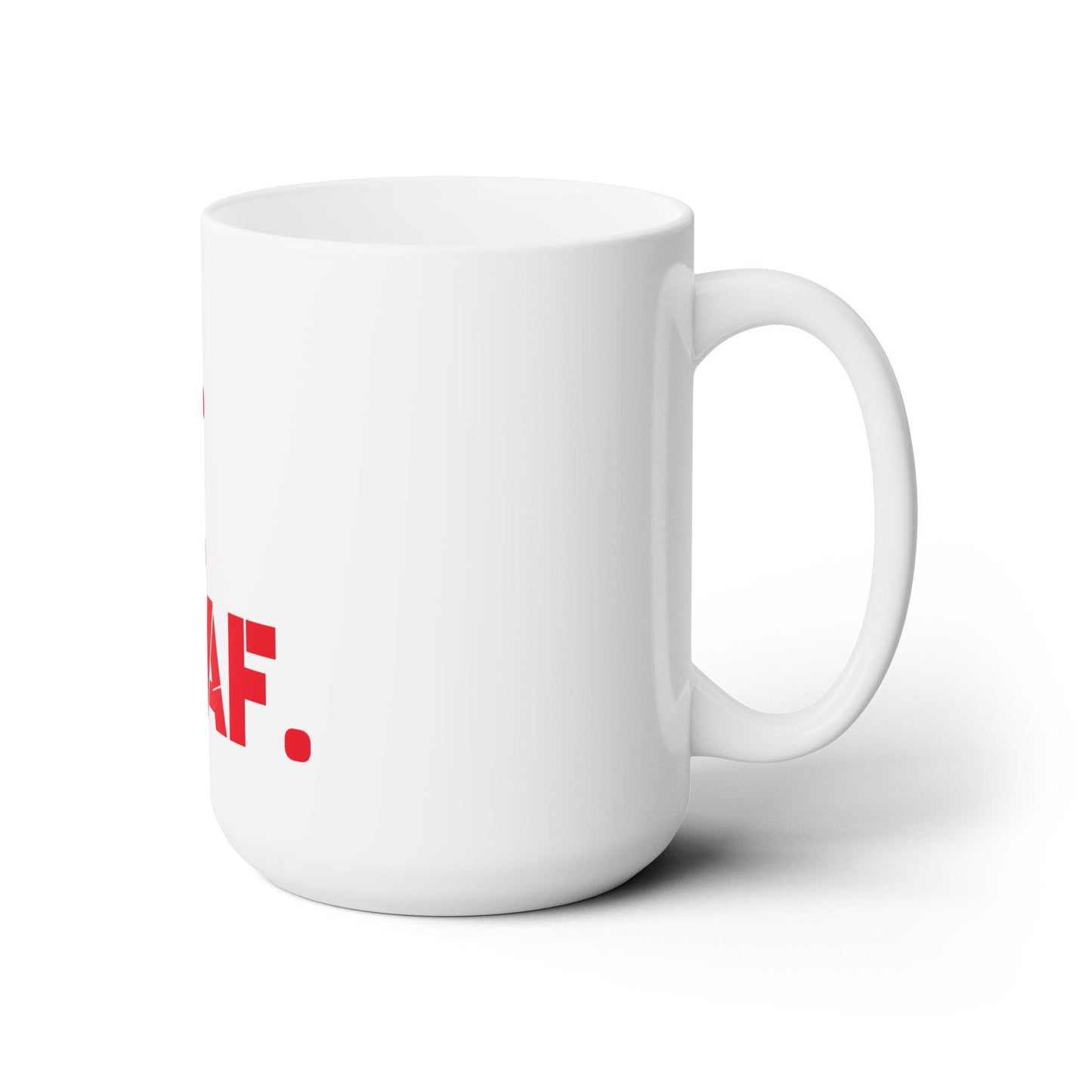 Dad Funny IDK IDC IDGAF Ceramic Mug 15oz - Riff Raff Wear