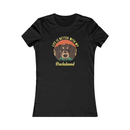 PetNique Life Is Better With A Dachshund Women's Favorite Tee