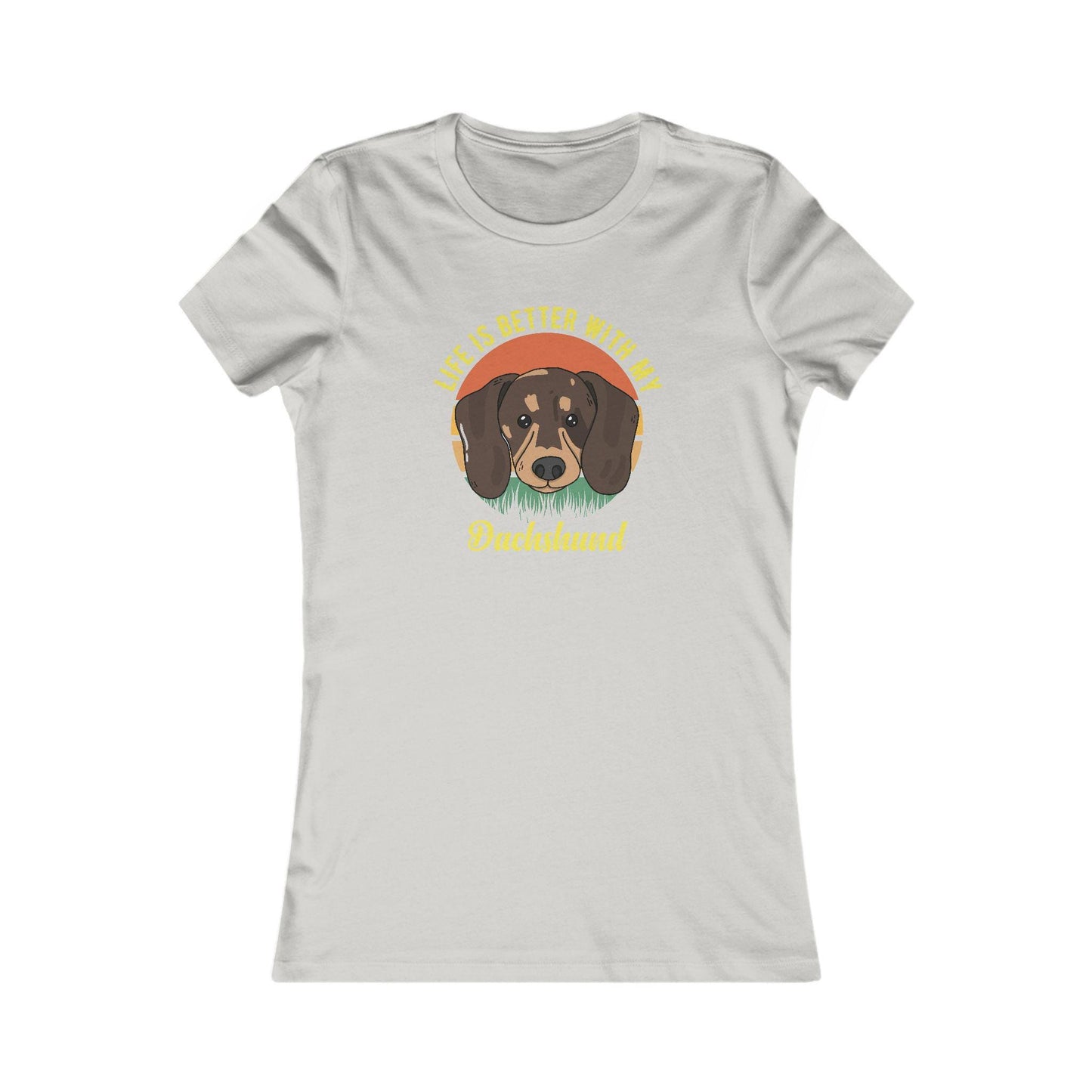 PetNique Life Is Better With A Dachshund Women's Favorite Tee
