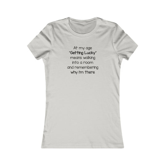 Dad Funny Getting Lucky At My Age Women's Favorite Tee