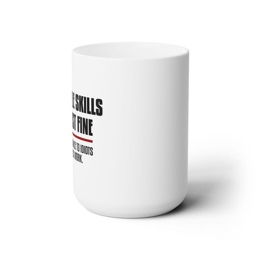 Dad Funny People Skills Ceramic Mug 15oz - Riff Raff Wear