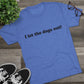 Riff Raff Wear I Let The Dogs Out Unisex Tri-Blend Crew Tee
