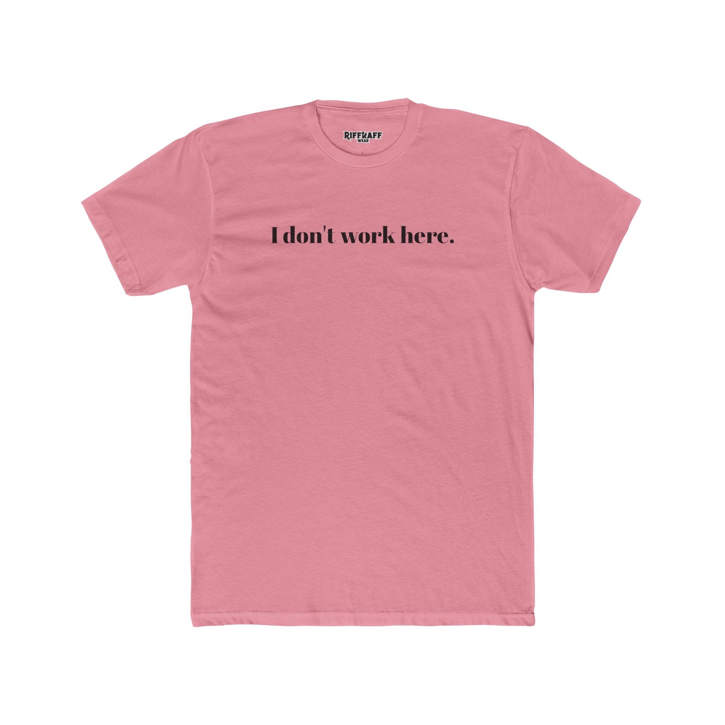 Funny Unisex Cotton Crew Tee - "I Don't Work Here" Statement Shirt - Riff Raff Wear