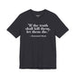 Philosopher Quote Tee - "If the truth shall kill them, let them die" - Unisex Jersey Short Sleeve Shirt - Riff Raff Wear