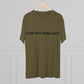 Riff Raff Wear I Let The Dogs Out Unisex Tri-Blend Crew Tee