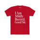 I Am Mildly Buzzed Unisex Cotton Crew Tee - Fun Drink Humor Shirt - Riff Raff Wear