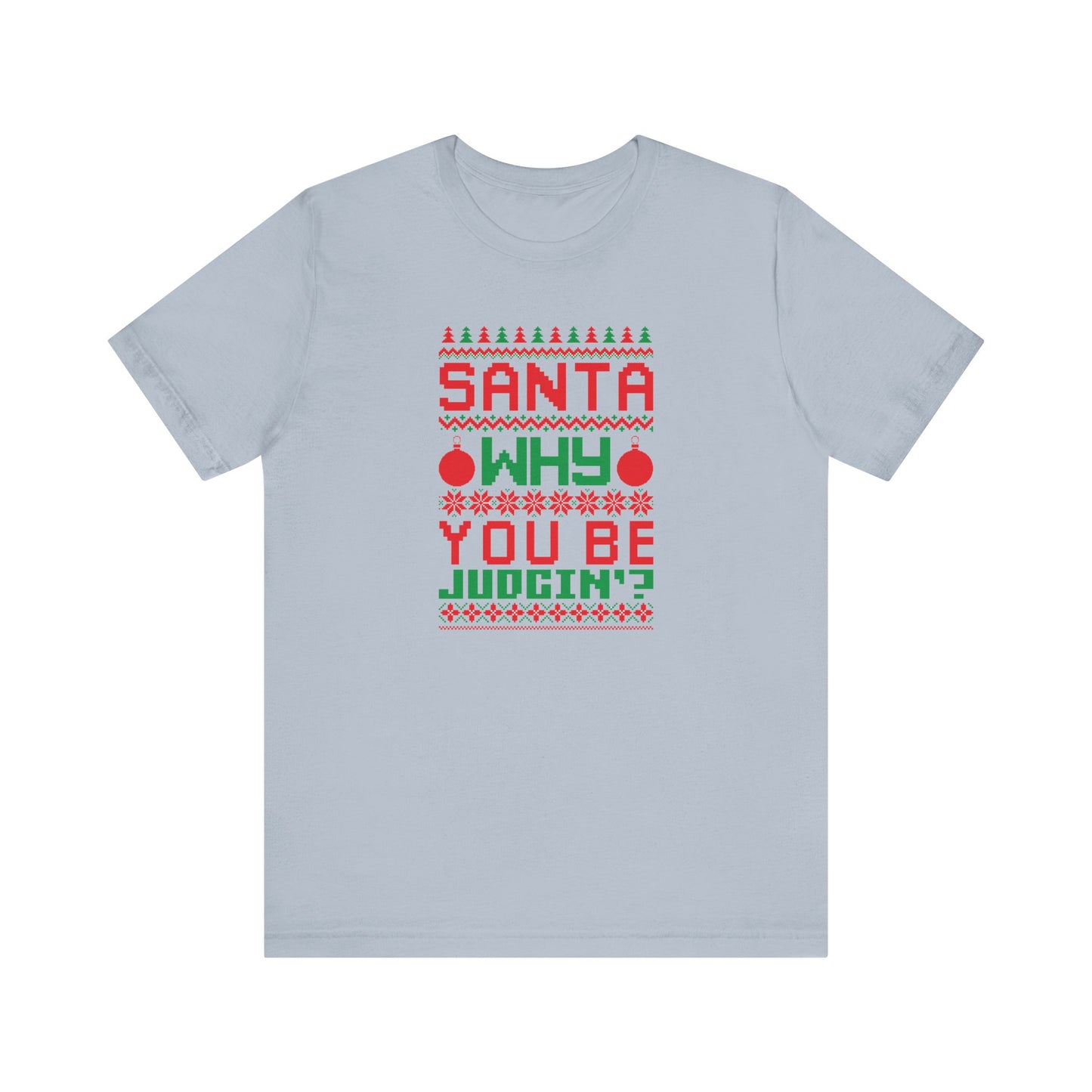 Dad Funny Santa Be Judgin Unisex Jersey Short Sleeve Tee