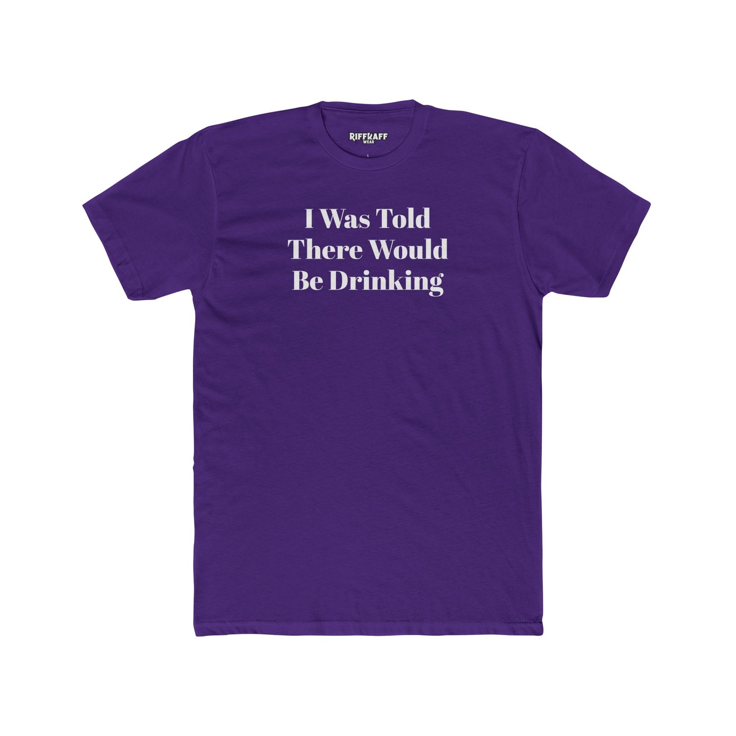 Funny Drinking Quote Unisex Cotton Crew Tee - Riff Raff Wear