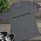 Riff Raff Wear I Let The Dogs Out Unisex Tri-Blend Crew Tee