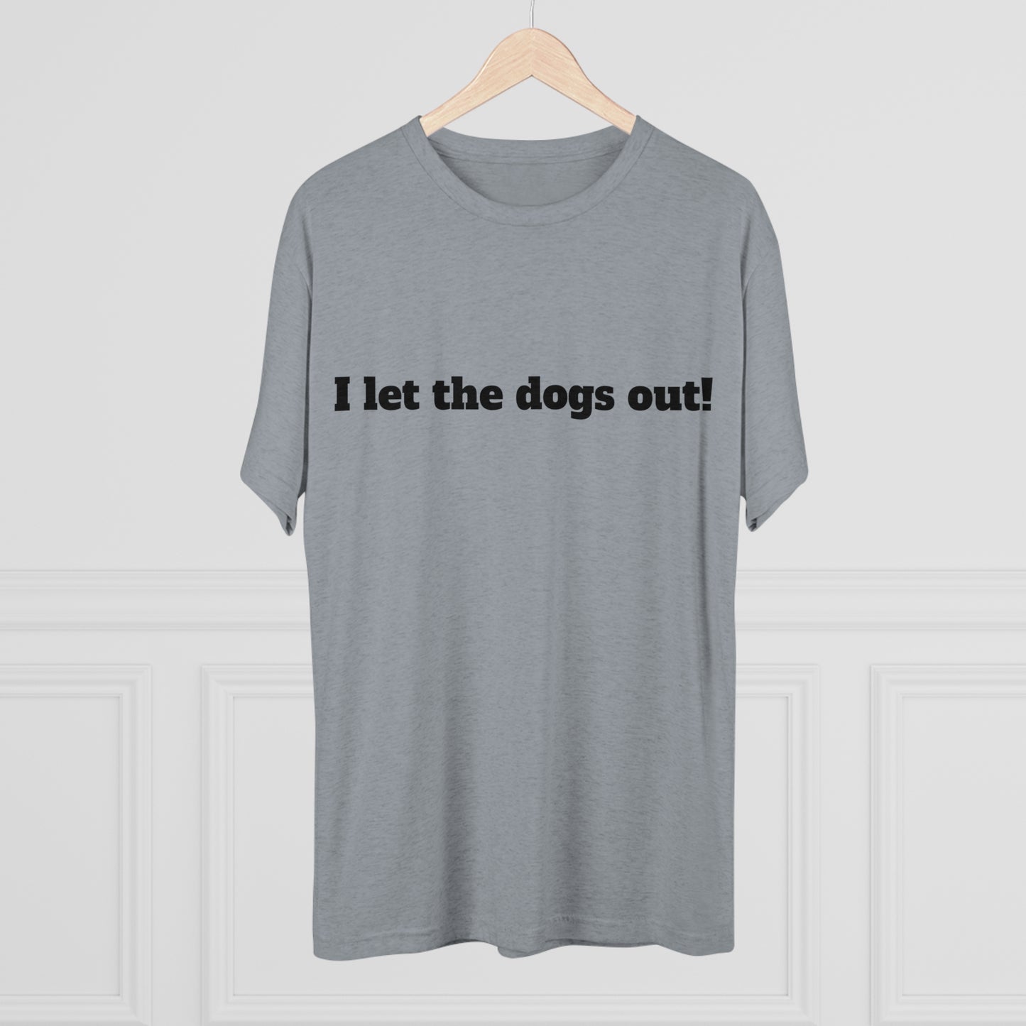 Riff Raff Wear I Let The Dogs Out Unisex Tri-Blend Crew Tee