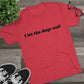 Riff Raff Wear I Let The Dogs Out Unisex Tri-Blend Crew Tee