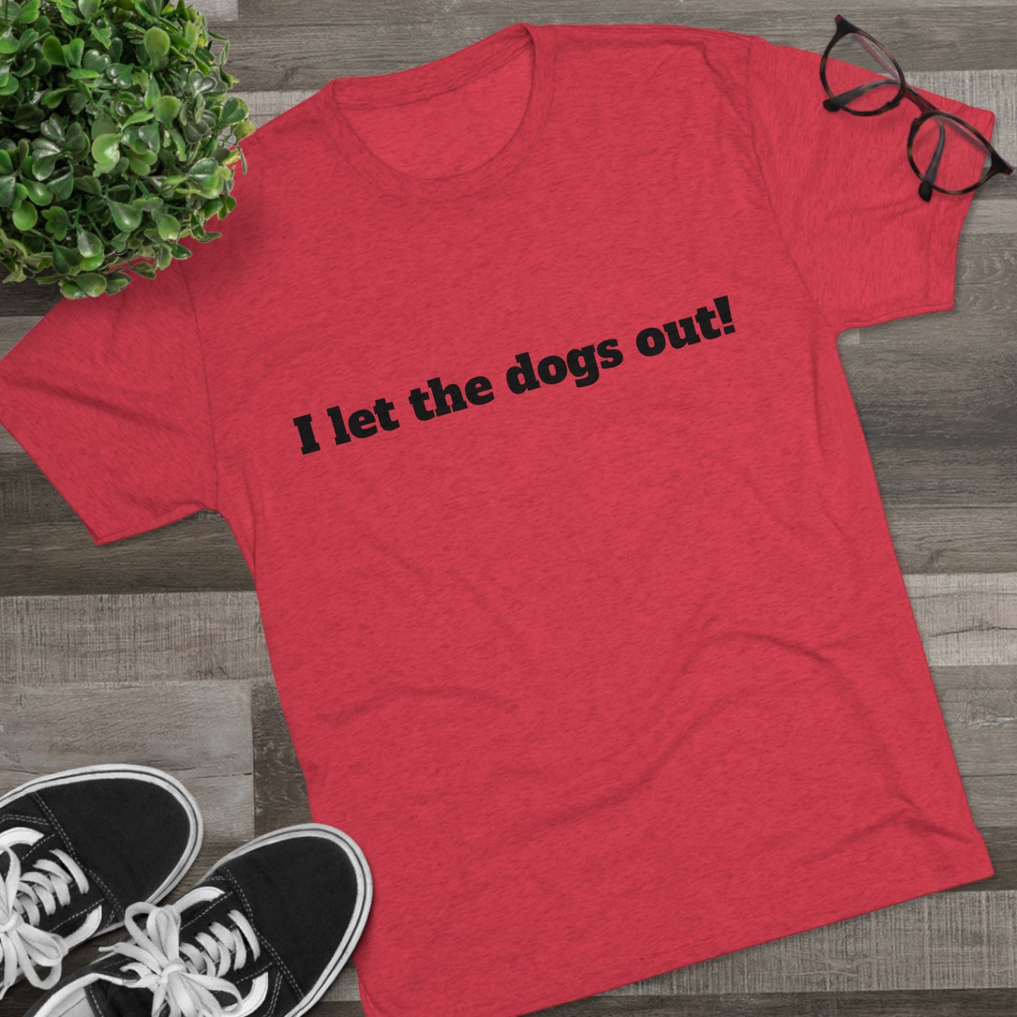 Riff Raff Wear I Let The Dogs Out Unisex Tri-Blend Crew Tee