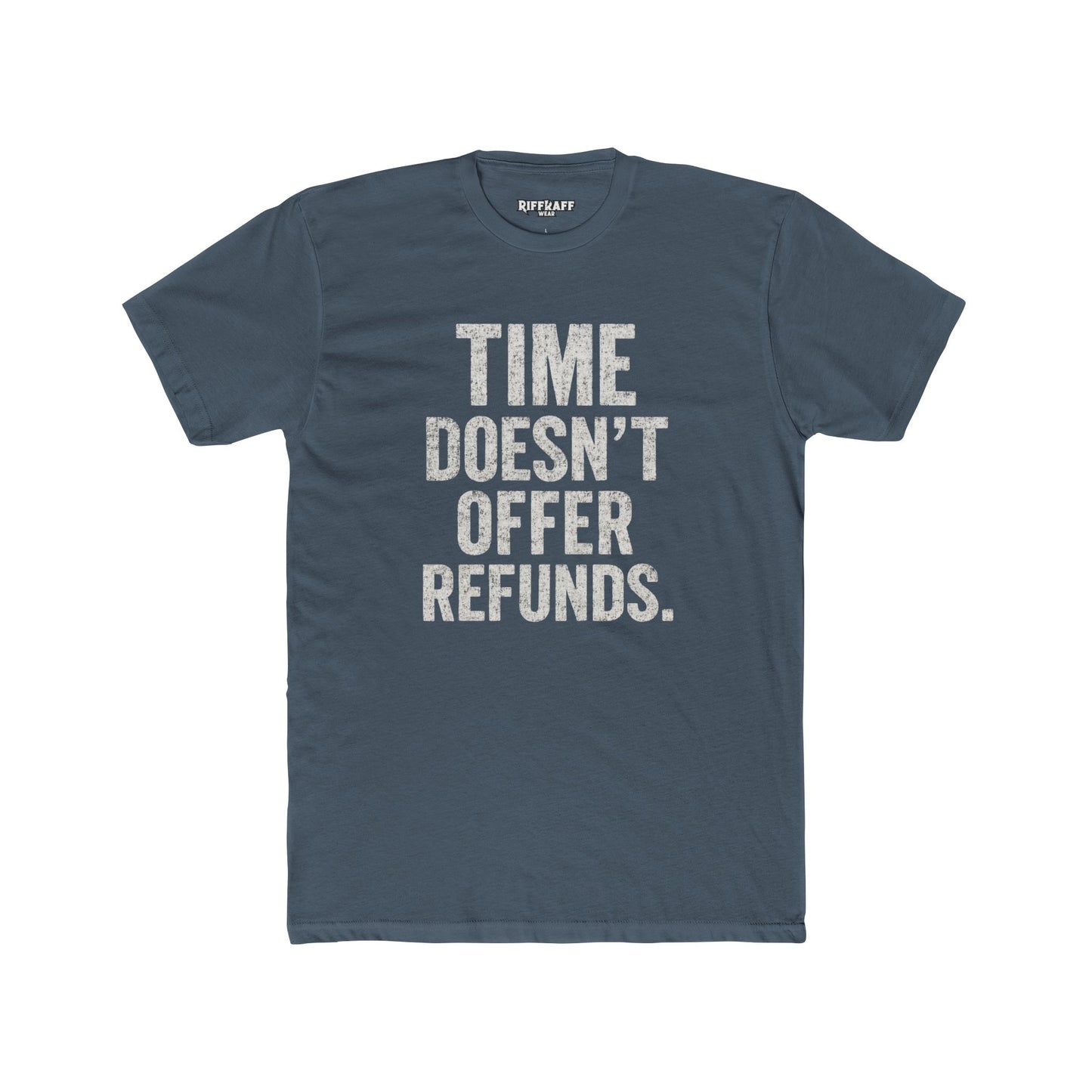 Time Doesn't Offer Refunds Unisex Cotton Crew Tee - REBEL REPUBLIC - Riff Raff Wear