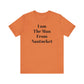 I Am The Man From Nantucket - Unisex Jersey Short Sleeve Tee