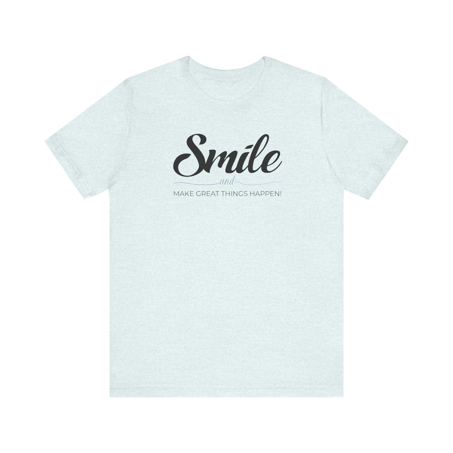 Smiles Make Great Things Happen Unisex Jersey Short Sleeve Tee