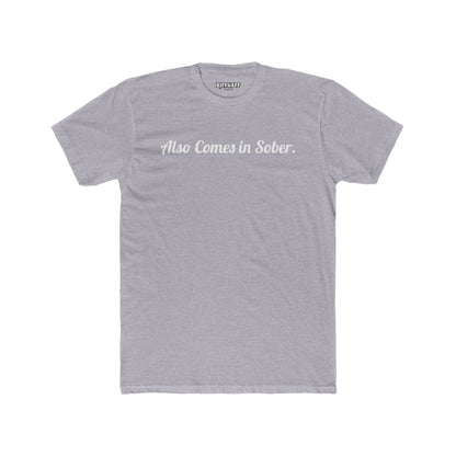 Also Comes in Sober Unisex Cotton Crew Tee - Casual Comfort Tee for Recovery and Support - Riff Raff Wear