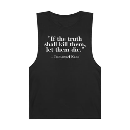 Unisex Quote Tank Top - "If the truth shall kill them, let them die" by Immanuel Kant - Riff Raff Wear