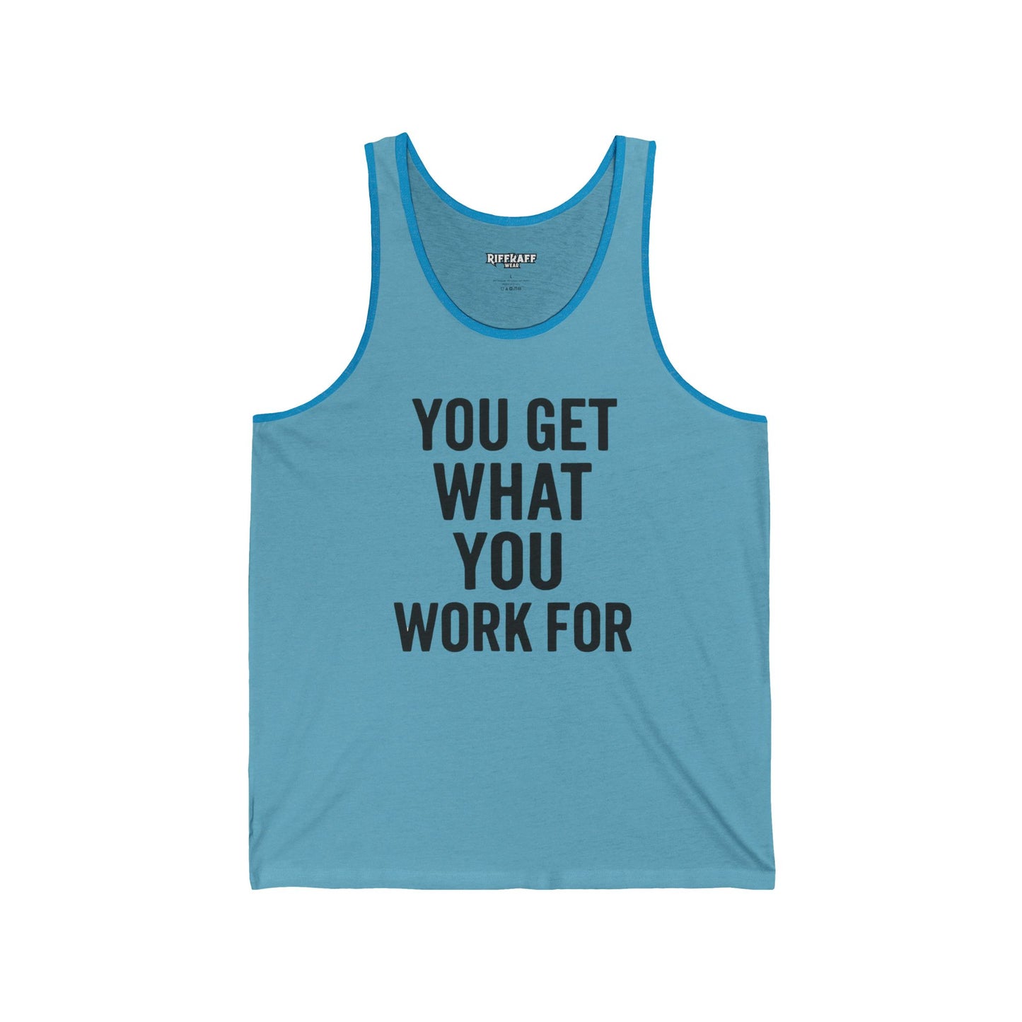 Motivational Unisex Jersey Tank - 'You Get What You Work For' - Fitness - Riff Raff Wear
