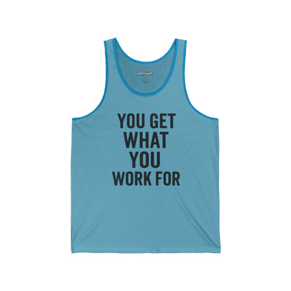 Motivational Unisex Jersey Tank - 'You Get What You Work For' - Fitness - Riff Raff Wear