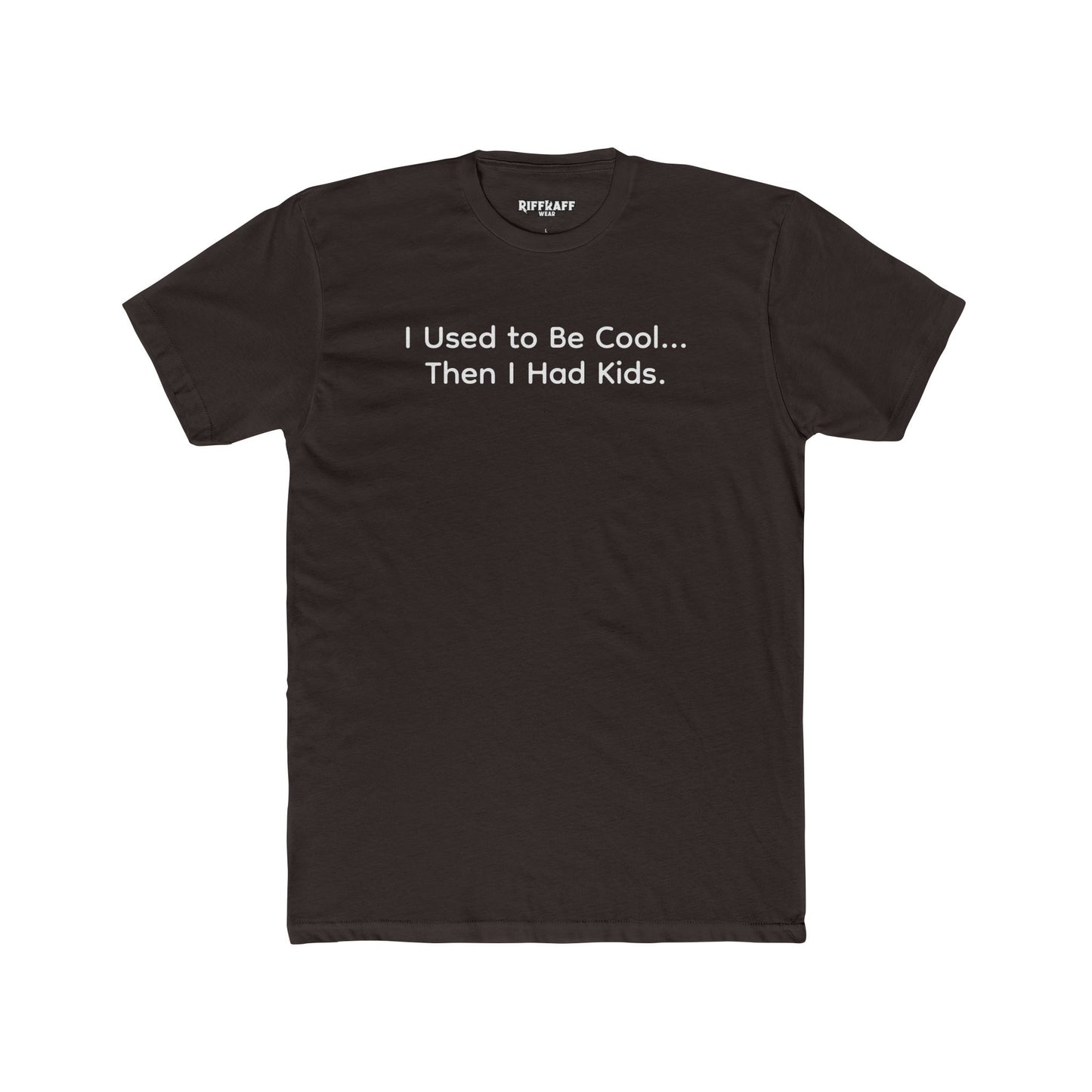 Funny Parent Tee - I Used to Be Cool, Then I Had Kids - Unisex Cotton Crew Shirt - Riff Raff Wear