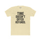 Time Doesn't Offer Refunds Unisex Cotton Crew Tee - REBEL REPUBLIC - Riff Raff Wear