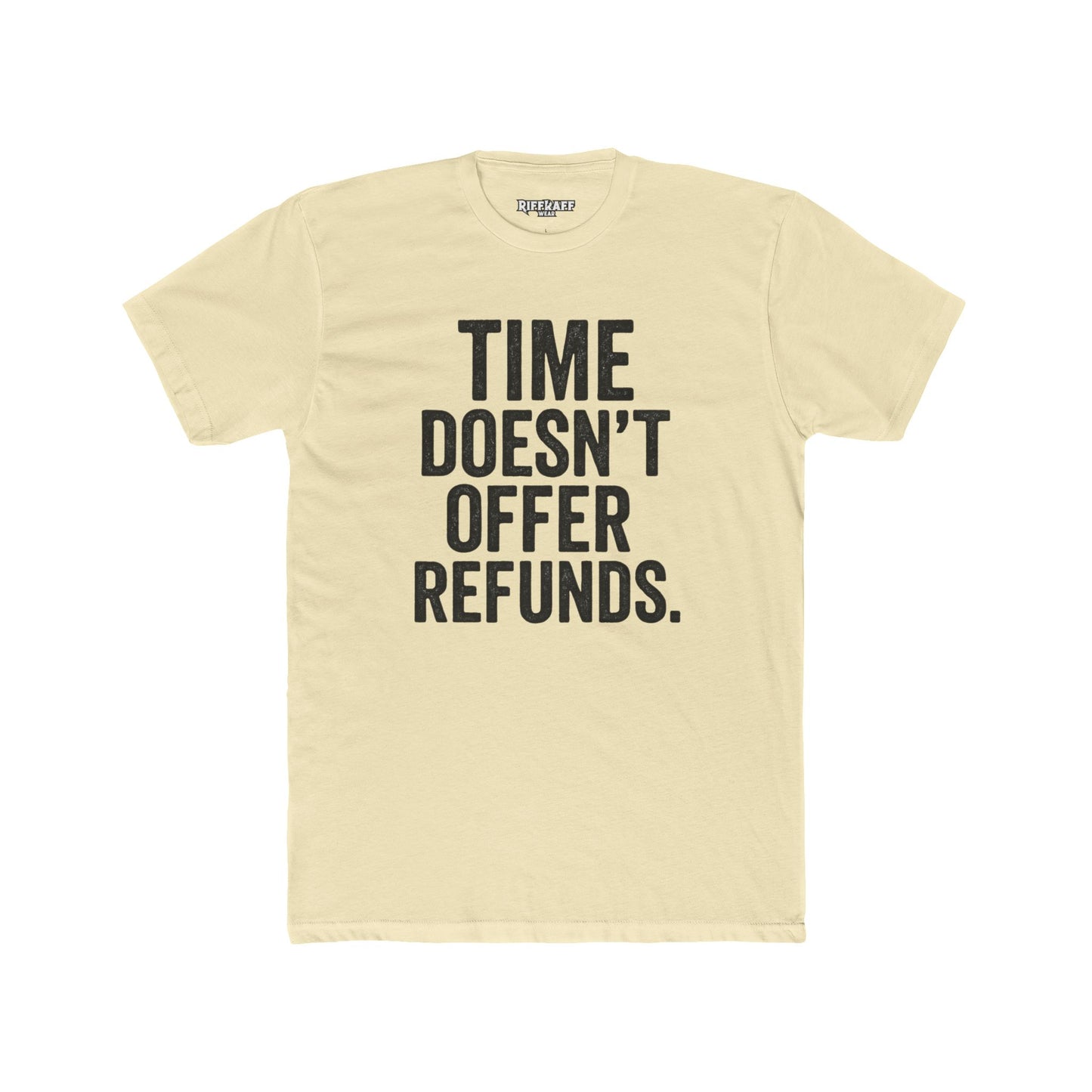 Time Doesn't Offer Refunds Unisex Cotton Crew Tee - REBEL REPUBLIC - Riff Raff Wear