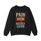 Inspirational Crewneck Sweatshirt - "Pain Now or Regret Later" - Riff Raff Wear