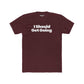 Motivational Unisex Cotton Crew Tee - "I Should Get Going" -Riff Raff Wear