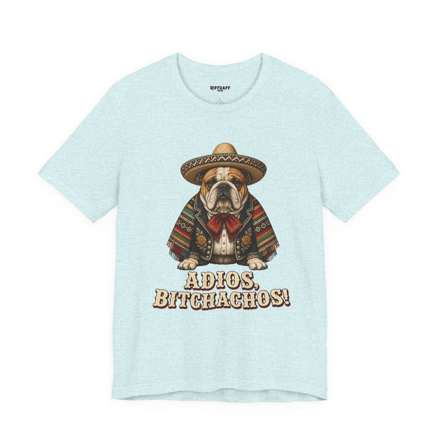 Bulldog in Sombrero T‑Shirt "Adios, Bitchachos!" Funny Mexican Fiesta Tee
