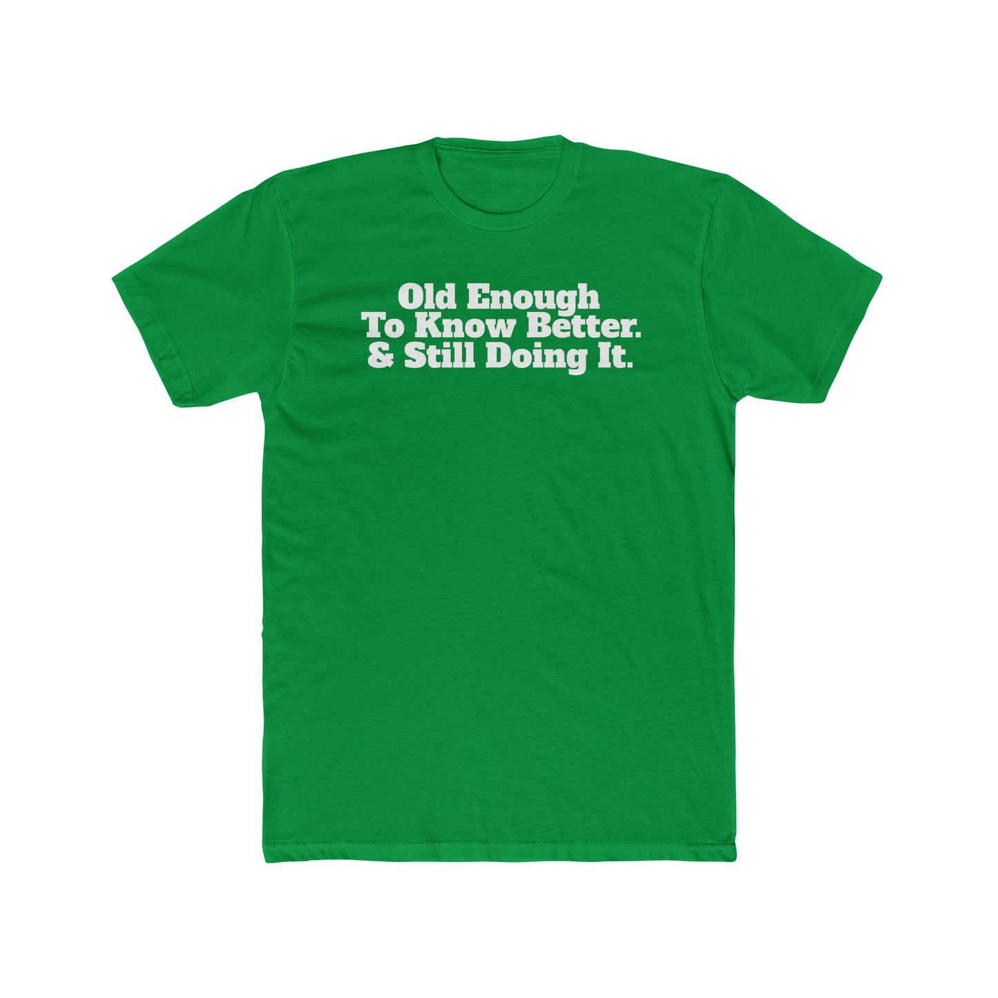 Humorous Unisex Cotton Crew Tee - 'Old Enough To Know Better. & Still Doing It.' Riff Raff Wear