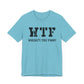 Dad Funny WTF Unisex Jersey Short Sleeve Tee