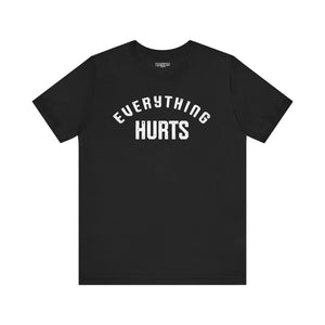 Everything Hurts T-shirt