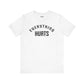 Everything Hurts T-shirt