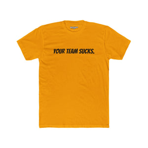 Unisex Cotton Crew Tee - Your Team Sucks - Casual Fan Apparel - Riff Raff Wear