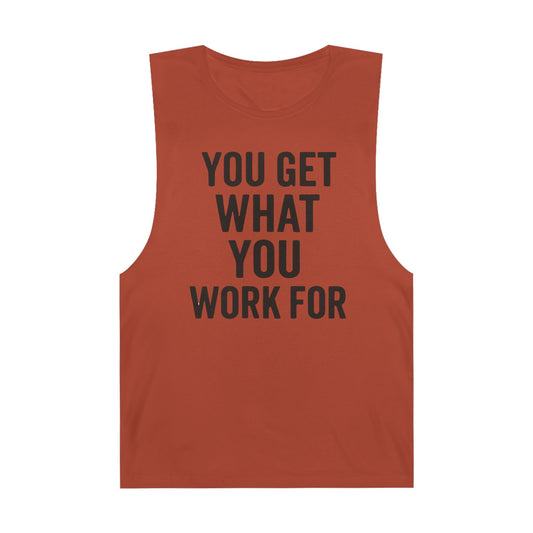 Motivational Unisex Tank Top - "You Get What You Work For" - Riff Raff Wear
