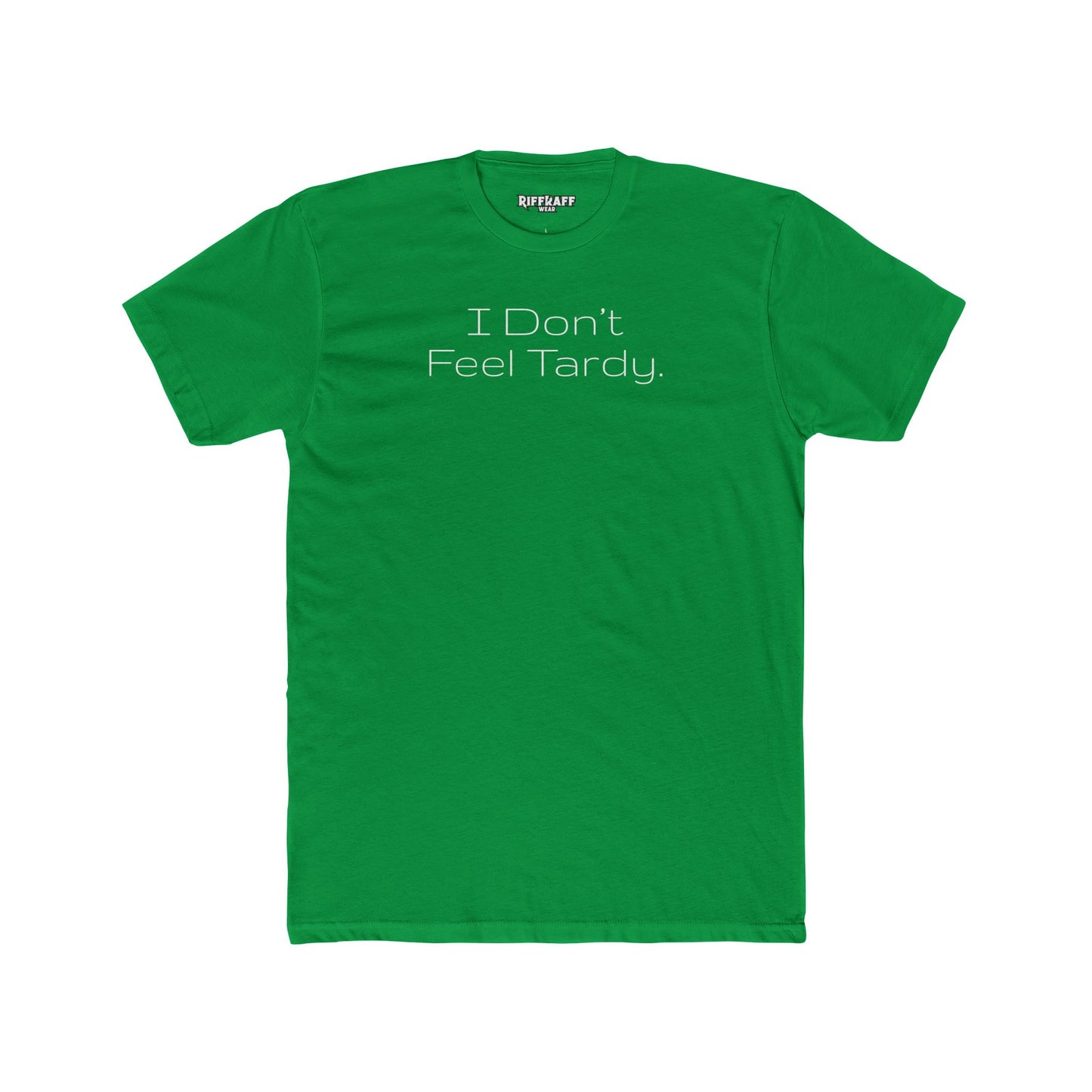 Funny Unisex Cotton Crew Tee - I Don't Feel Tardy - Riff Raff Wear