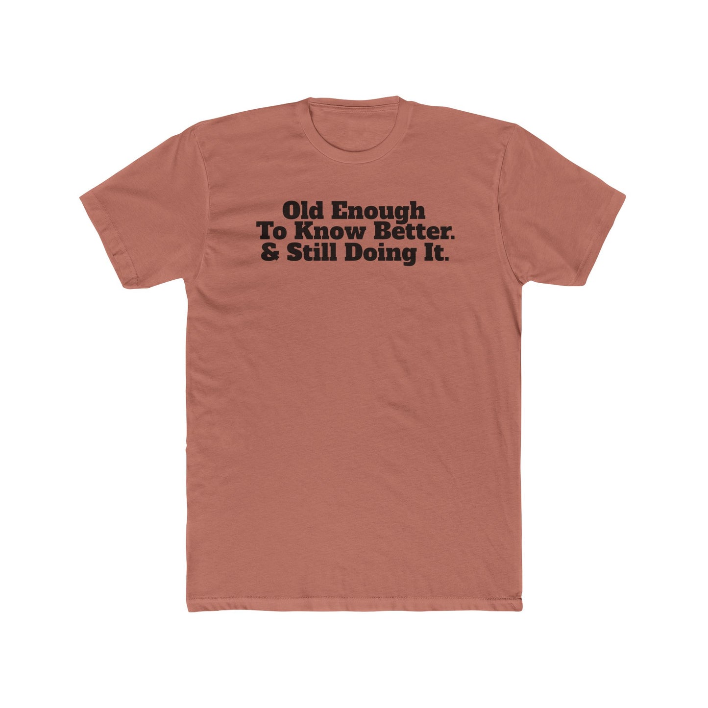 Humorous Unisex Cotton Crew Tee - 'Old Enough To Know Better. & Still Doing It.' Riff Raff Wear