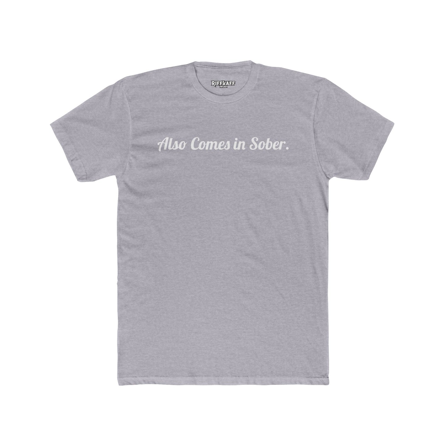 Also Comes in Sober Unisex Cotton Crew Tee - Casual Comfort Tee for Recovery and Support - Riff Raff Wear