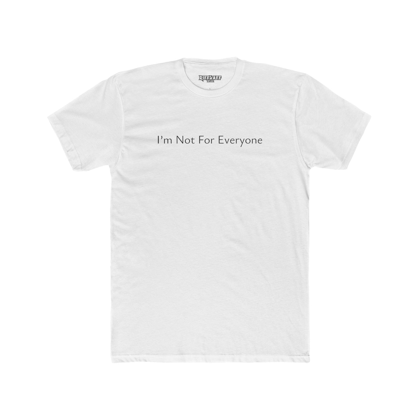 Unisex Cotton Crew Tee - "I’m Not For Everyone" Statement Shirt - Riff Raff Wear