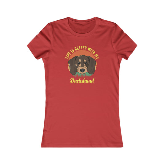 PetNique Life Is Better With A Dachshund Women's Favorite Tee