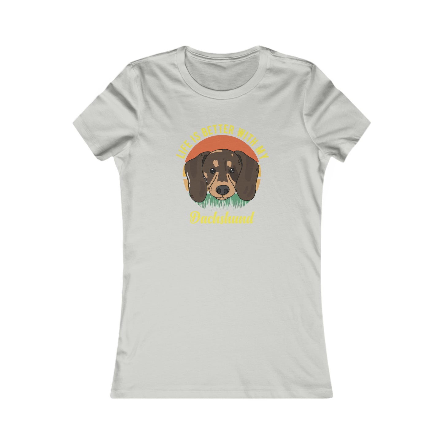 PetNique Life Is Better With A Dachshund Women's Favorite Tee