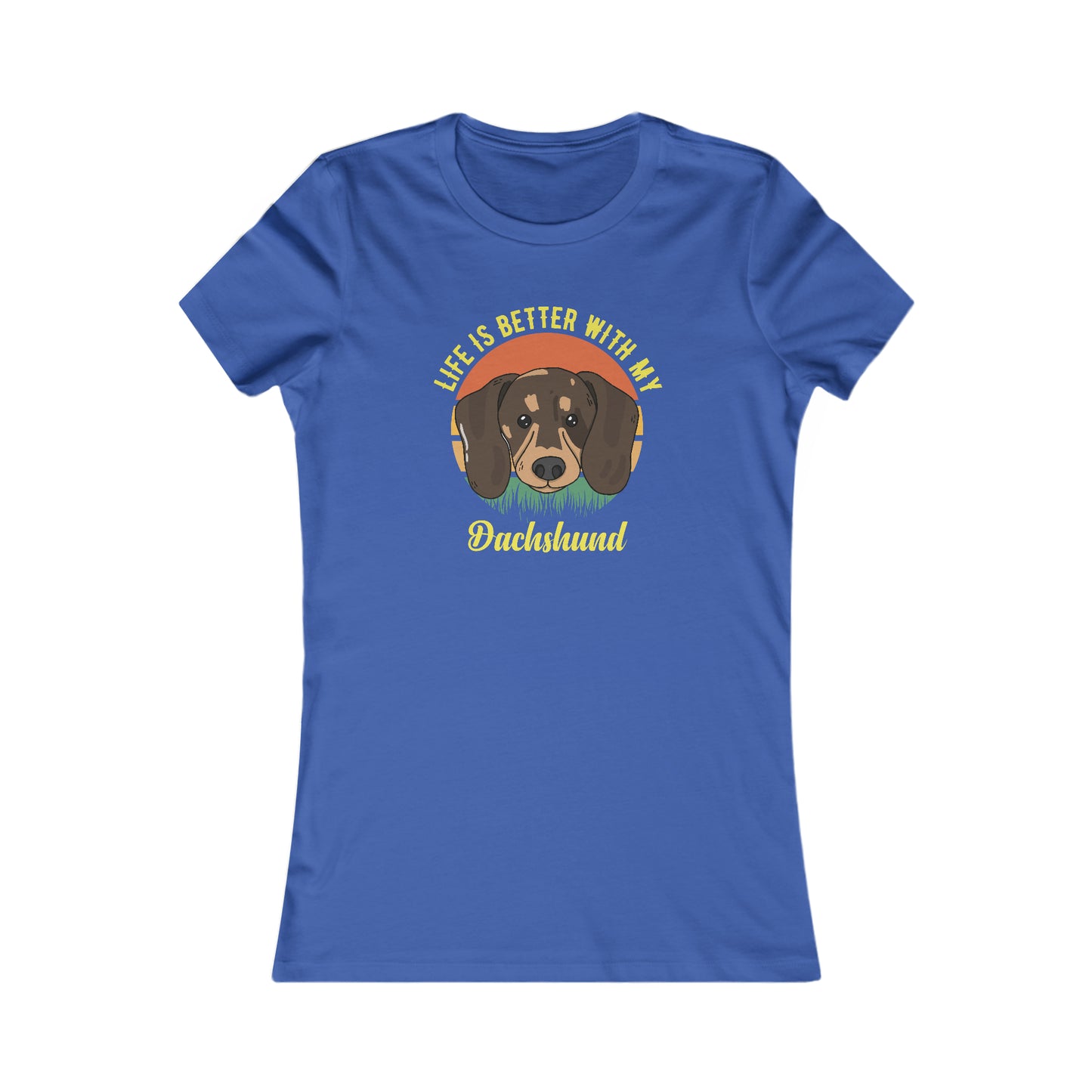 PetNique Life Is Better With A Dachshund Women's Favorite Tee