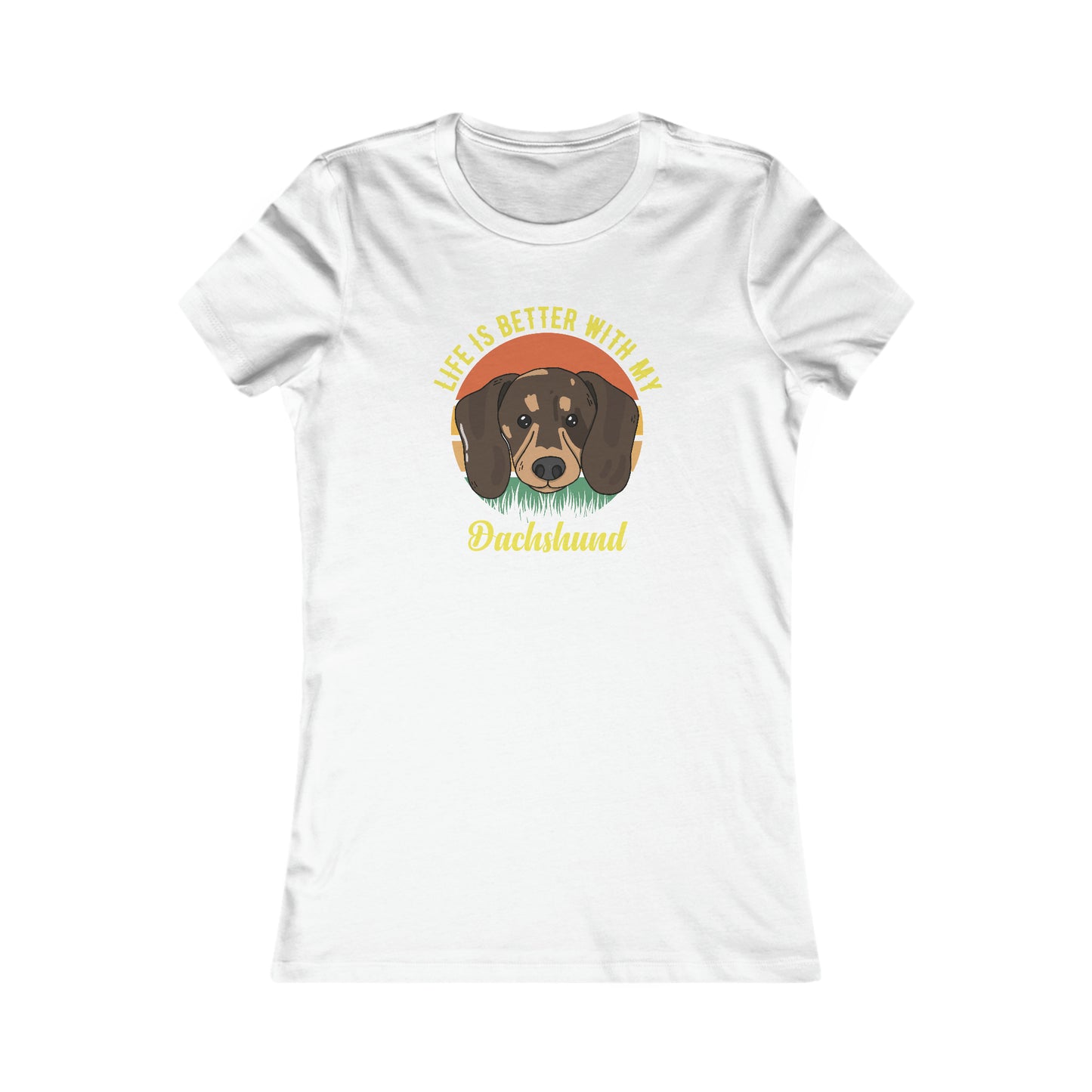 PetNique Life Is Better With A Dachshund Women's Favorite Tee