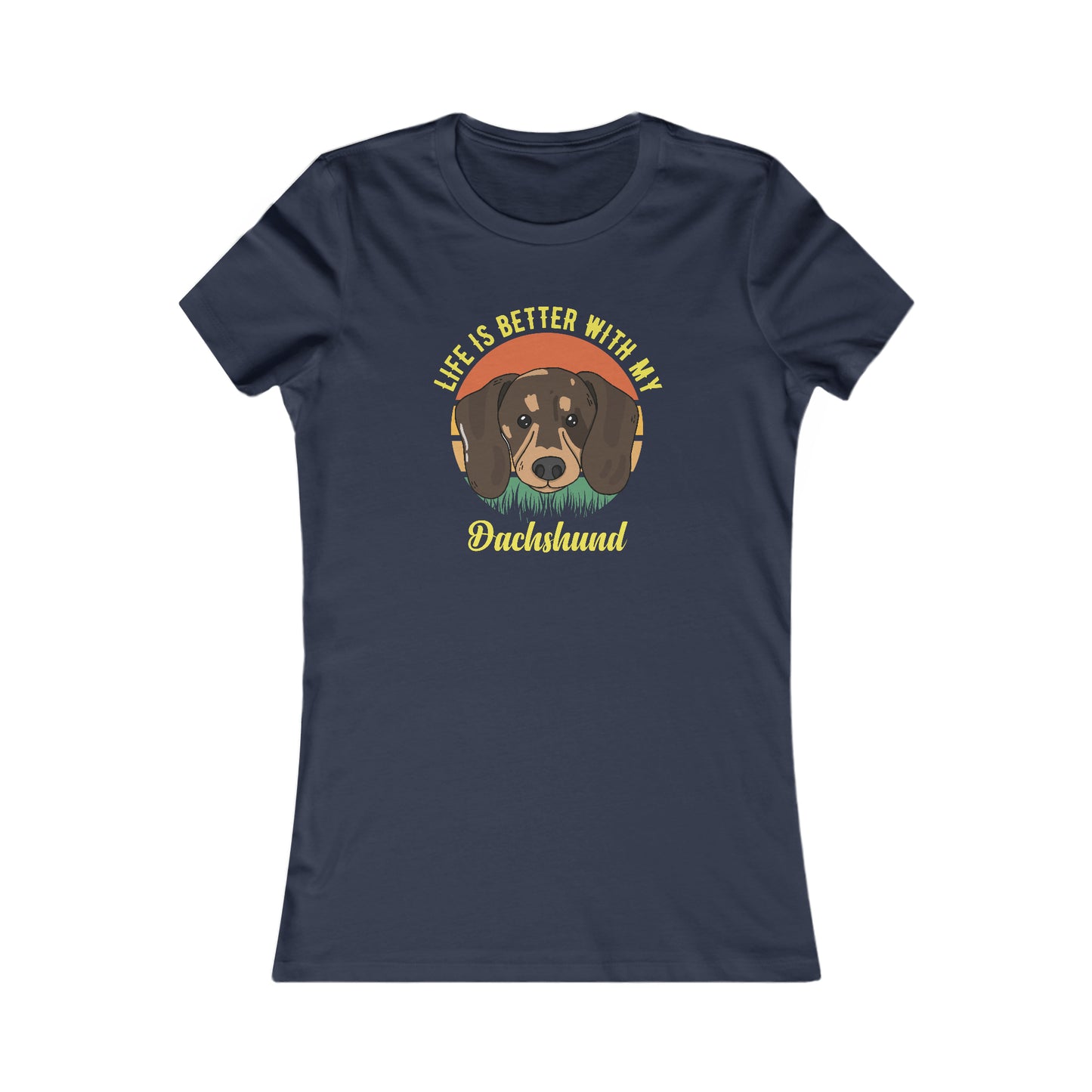 PetNique Life Is Better With A Dachshund Women's Favorite Tee